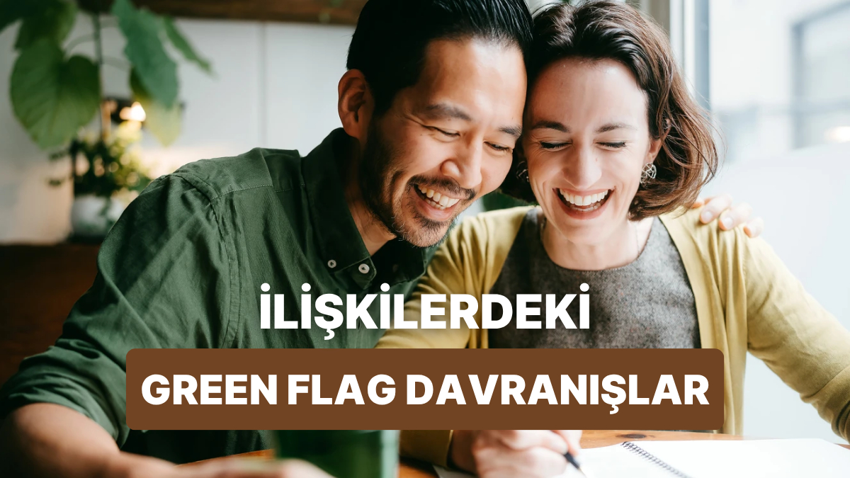 iliskilerdeki 12 green flag davranis ve neden bu kadar onemliler eZptlavQ.jpg