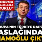 Avrupa Raporu’nda İmamoğlu’na Yönelik Suçlamalar Eleştirildi
