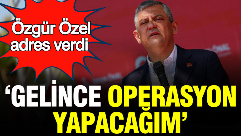 Özgür Özel: “Geldiğimde Gişelere Balyoz Vuracağım”