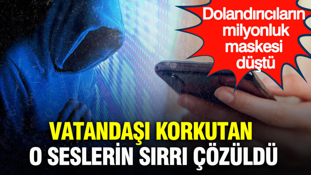 Dolandırıcıların Yüzleri Ortaya Çıktı: Seslerin Arkasındaki Çetenin İfşası